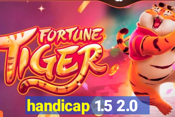 handicap 1.5 2.0